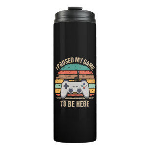 Bouteilles Isothermes J'ai mis mon jeu en pause pour être ici