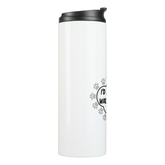 Bouteilles Isothermes Je Veux Plutôt Marcher Mon Chien (Tourné sur la gauche)