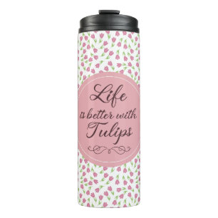 Bouteilles Isothermes La vie est meilleure avec les tulipes - Motif
