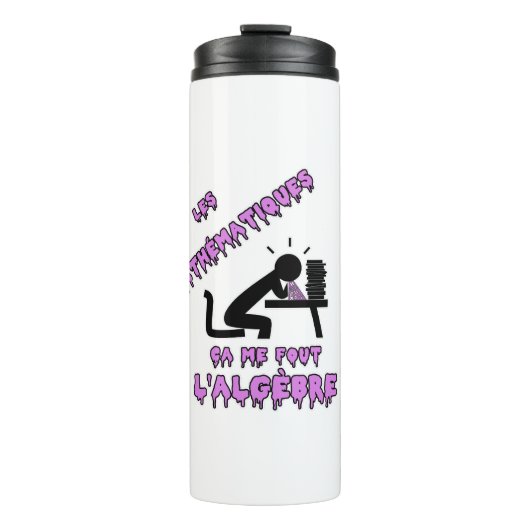 BOUTEILLES ISOTHERMES LES MATHÉMATIQUES, ÇA ME FOUT L'ALGÈBRE ! (Devant)