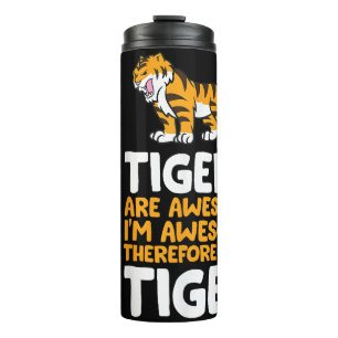 Bouteilles Isothermes Les Tigres Sont Magnifiques. Je suis génial Donc j