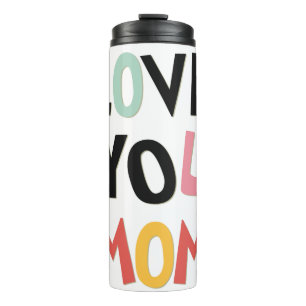 Bouteilles Isothermes Love You Maman Tumbler Thermal