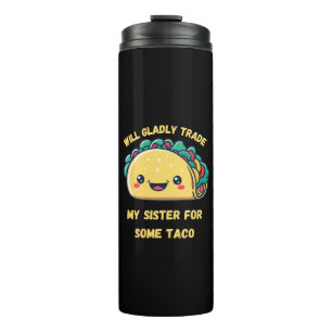 Bouteilles Isothermes Ma soeur va échanger contre Tacos