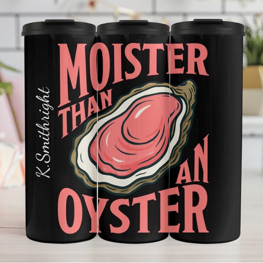 Bouteilles Isothermes Moister Than Oyster Pun