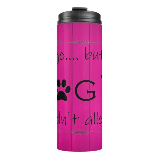 Bouteilles Isothermes Mon chien ne le laisserait pas Thermal Tumbler - M (Devant)