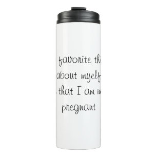 Bouteilles Isothermes Mon truc préféré pas enceinte - Tumbler de voyage