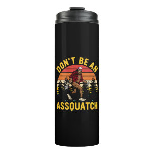 Bouteilles Isothermes Ne soyez pas un Assquatch