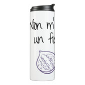 Bouteilles Isothermes Non m'importation un fico secco (Tourné sur la gauche)
