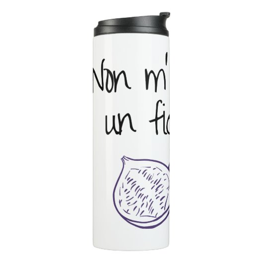 Bouteilles Isothermes Non m'importation un fico secco (Tourné sur la gauche)