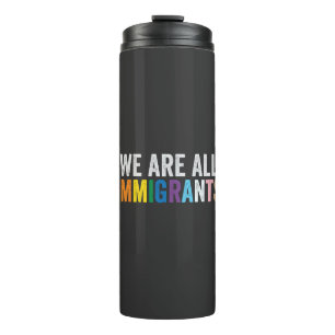 Bouteilles Isothermes Nous sommes tous des immigrants LGBT Rainbow Ally