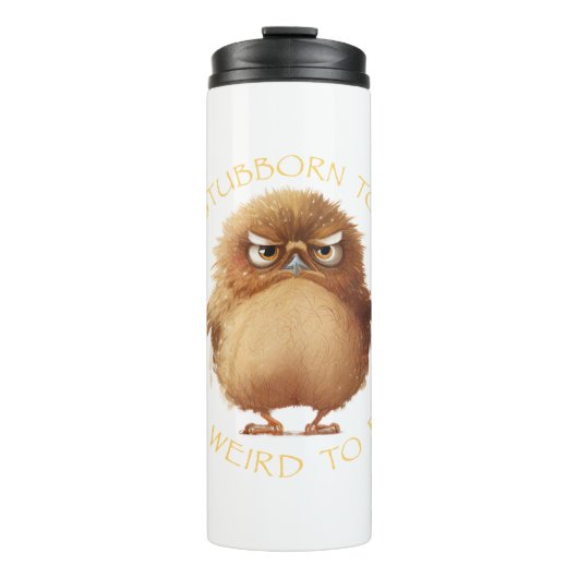 Bouteilles Isothermes Oiseau De Chouette Trop Têtu Pour S'Arrêter Trop B (Devant)
