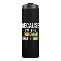 Parce que je suis le contremaître