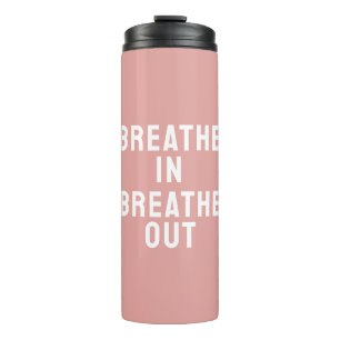 Bouteilles Isothermes Respirer dans Breathe Out Motivational Citation