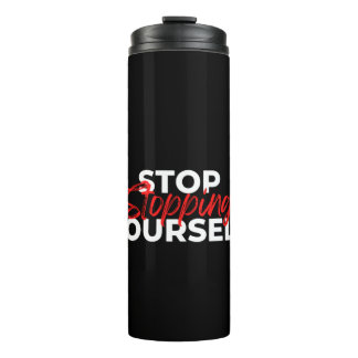 Bouteilles Isothermes Stop Stopping Yourself 