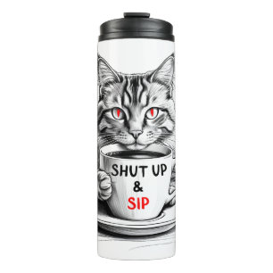 Bouteilles Isothermes Tasse de voyage Shut Up and Sip – Chat Sarcastique