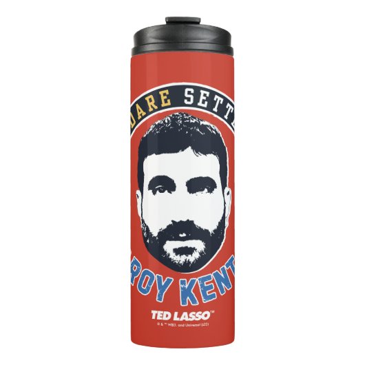 Bouteilles Isothermes Ted Lasso | Roy Kent Don't You Dare Settle (Devant)