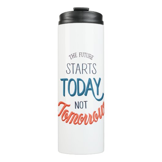 Bouteilles Isothermes The future starts today not tomorrow Quote (Devant)