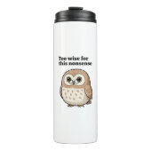 Bouteilles Isothermes "Too Wise For This Nonsense" Wise Owl Design (Devant)