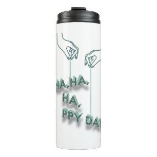 Bouteilles Isothermes typographie_7_ha, ha, ha, ppy day_2