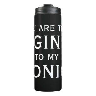Bouteilles Isothermes Vous êtes le gin pour ma tonique citation drôle d'