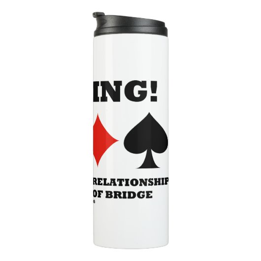 Bouteilles Isothermes Warning ! I Have A Love-Hate Relationship Bridge (Tourné sur la droite)