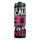 Bouteilles Isothermes We Love Because He Loved Us First (Devant)