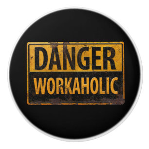 Bouton De Porte En Céramique DANGER WORKAHOLIC rouille panneau d'avertissement