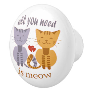 Bouton De Porte En Céramique Tout ce dont vous avez besoin est moi, chats de la
