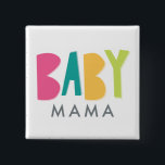 Bouton Gras Baby Mama<br><div class="desc">Ce Bouton est parfait pour la Mama-to-Be à porter le jour de la douche.</div>