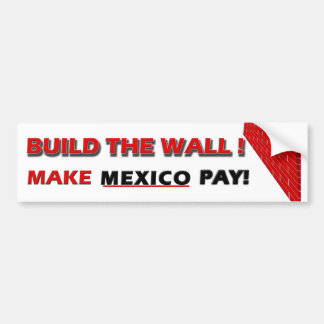 Bouw de muur!  Laat Mexico betalen! Bumpersticker