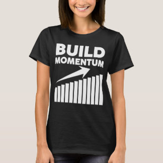 bouw momentum een motiverende quote t-shirt