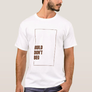 BOUW, NIET BEDELEN T-SHIRT
