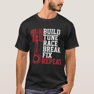Bouw Tune Race Break Fix Herhaal Funny Mechanics L T-shirt