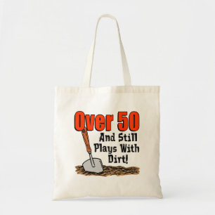 Boven de 50 en speelt nog steeds met aarde Funny B Tote Bag