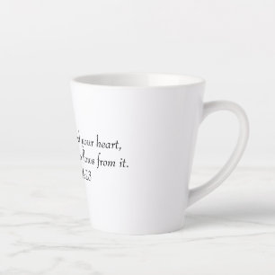 Bovenal bewaar je hart, want alles latte mok
