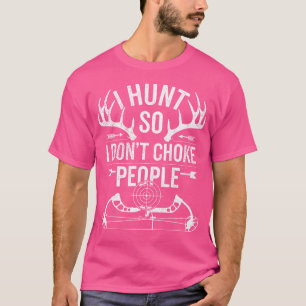 Bow Deer Hunting I Don't Choke Mensen Grappig Buck T-shirt