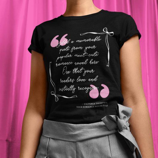 Bow Frame Pink Quotation Marks Your Book Quote T-shirt