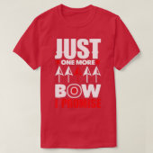 Bow Hunting nog maar één boogschieten T-shirt (Design voorkant)