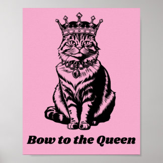 Bow to the Queen - Cat Queen of Everything Poster