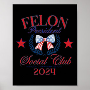 Bow US Flag Felon President Social Club 2024 Trump Poster