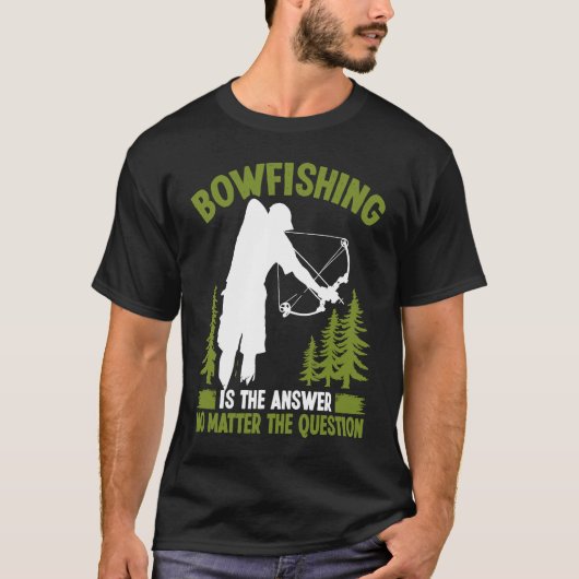 Bowfishing is the answer Bowfisher Bowhunter Fishe T-shirt (Voorkant)