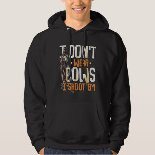 Bowhunter boogschieten ik Draag geen bogen ik schi Hoodie