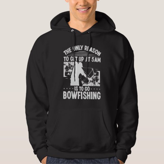 Bowhunter Get up early Bowfishing Bowfisher Archer Hoodie (Voorkant)