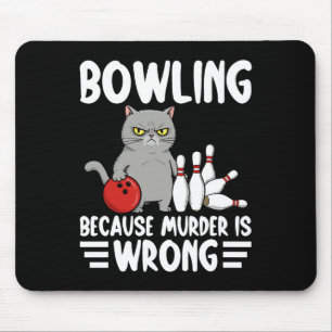 Bowlen Omdat Moord Verkeerd Is Grappige Kat 1 Muismat