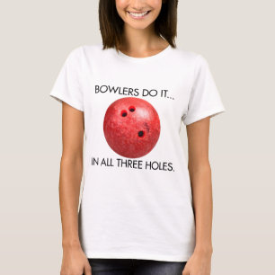 Bowlers Doen Het... In Alle Drie Gaten. T-shirt