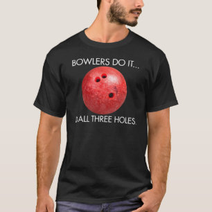 Bowlers doen het... In alle drie hoeken. T-shirt
