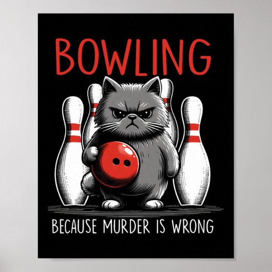Bowling Because Murder Is Wrong Cat Bowler Sport P Poster (Voorkant)