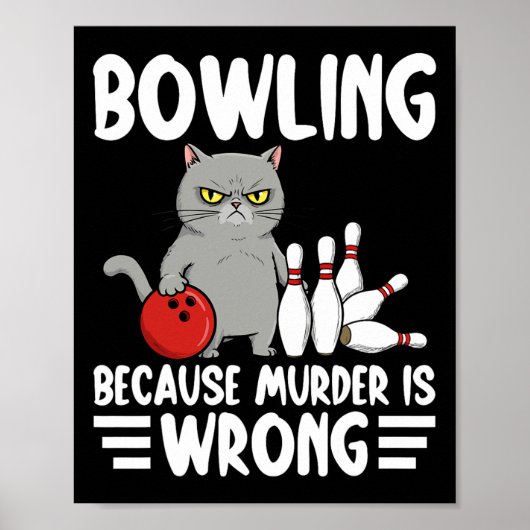 Bowling Because Murder Is Wrong Funny Cat 1  Poster (Voorkant)