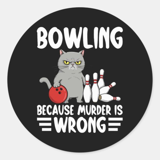Bowling Because Murder Is Wrong Funny Cat 1 Ronde Sticker (Voorkant)