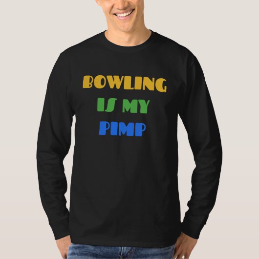 BOWLING BOWLING IS MY PIMP   For Bowlers T-shirt (Voorkant)